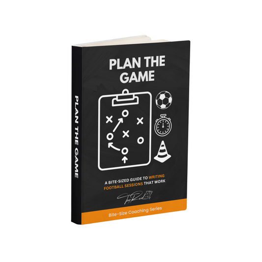 Plan the Game: A Bite-Sized Guide to Writing Football Sessions That Work [PDF]